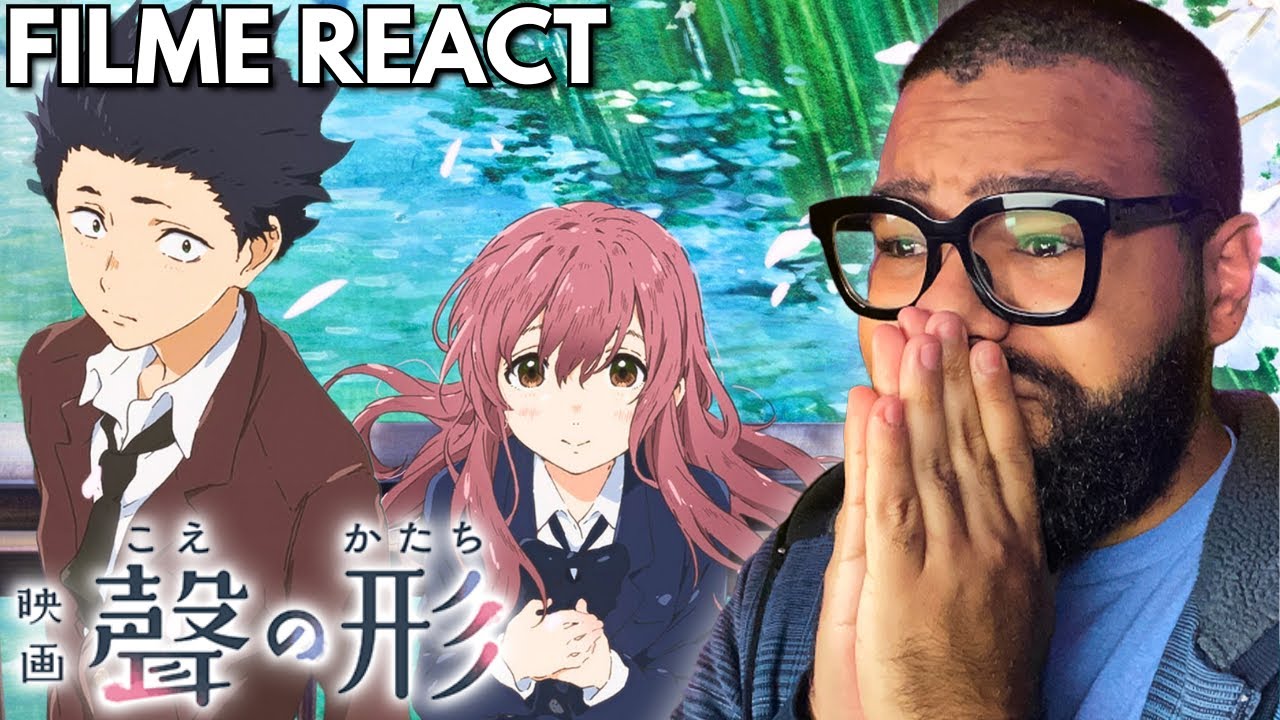 CHOREI E PASSEI RAIVA! ASSISTINDO A VOZ DO SILÊNCIO: KOE NO KATACHI PELA PRIMEIRA VEZ | FILME REACT