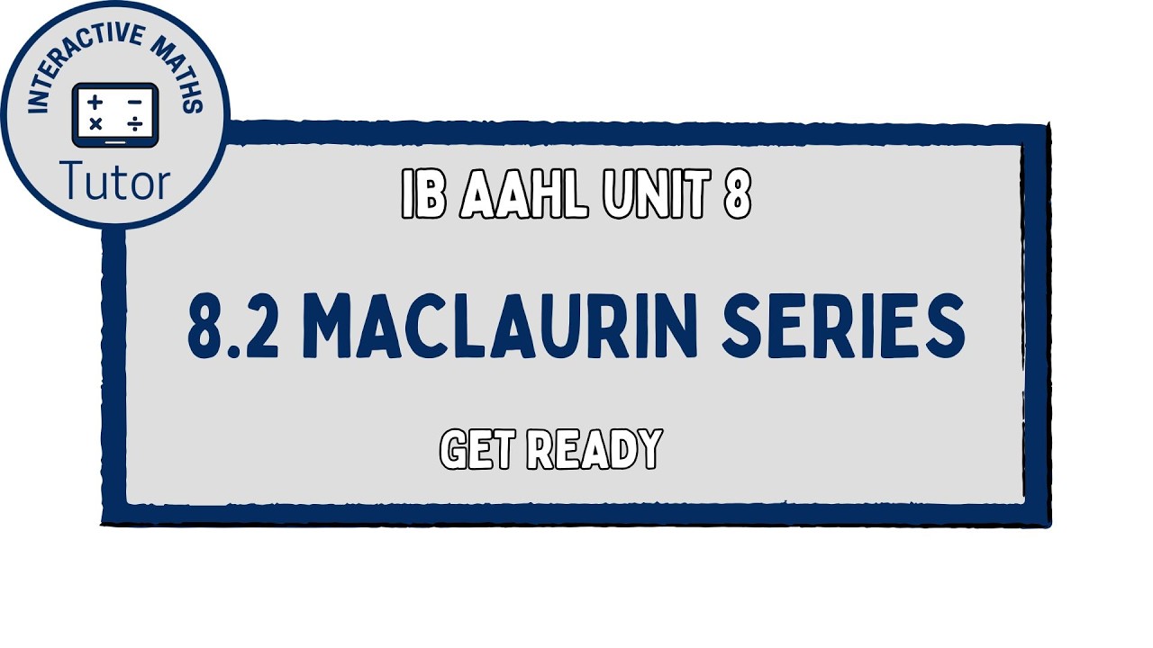 IB Maths AAHL Maclaurin Series - Get Ready
