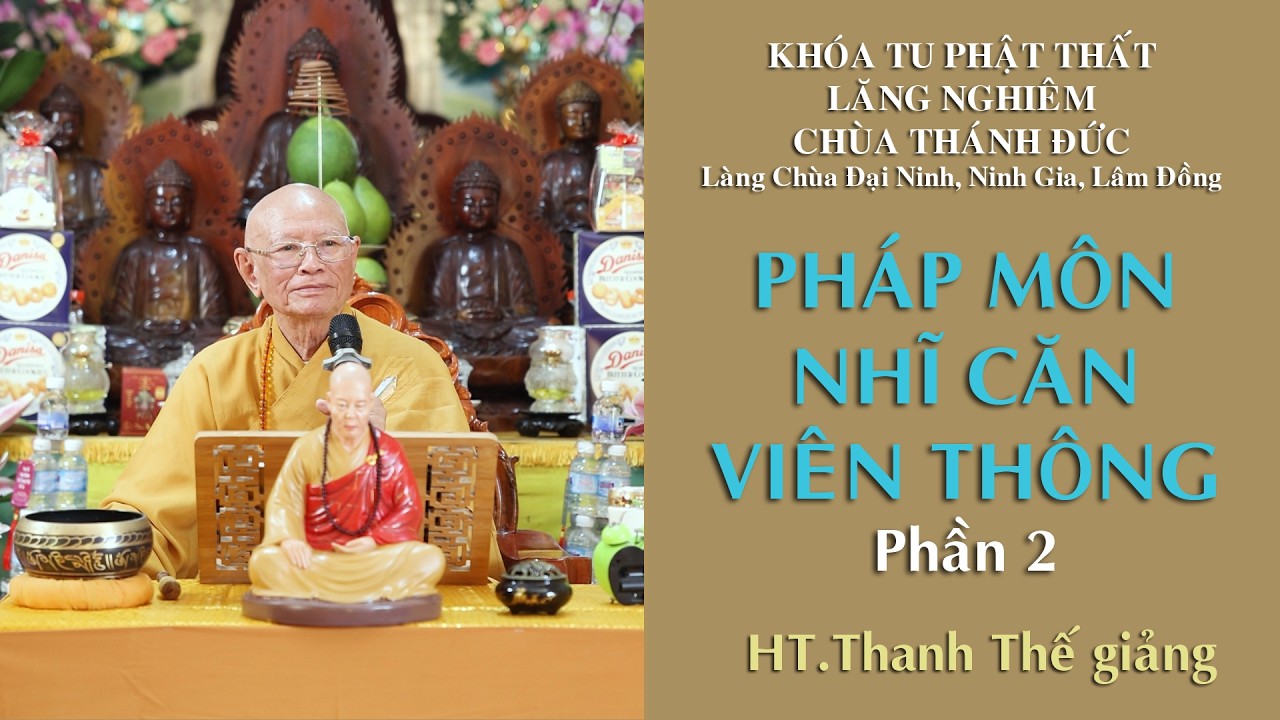 Kinh LĂNG NGHIÊM 2- Pháp môn NHĨ CĂN VIÊN THÔNG- Đức Quan Âm Bồ Tát - HT Thánh Đức