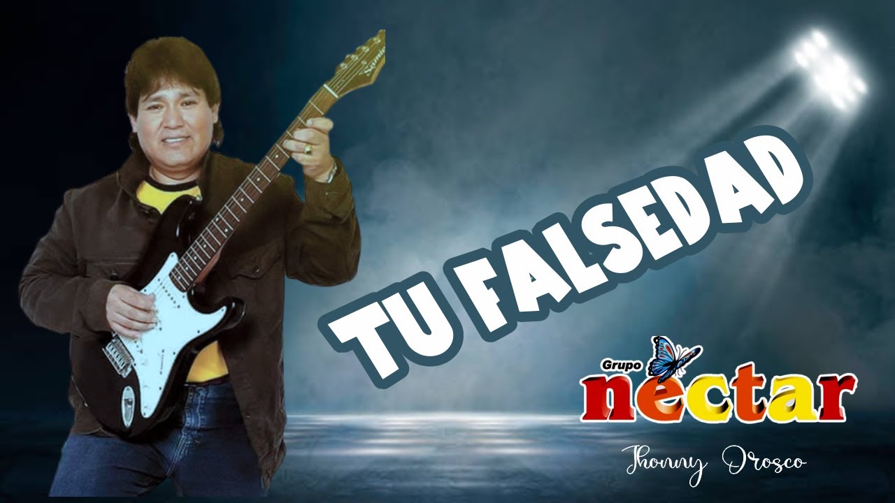 TU FALSEDAD - GRUPO NECTAR