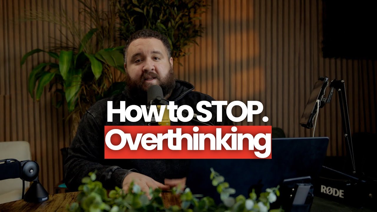 How to stop overthinking.