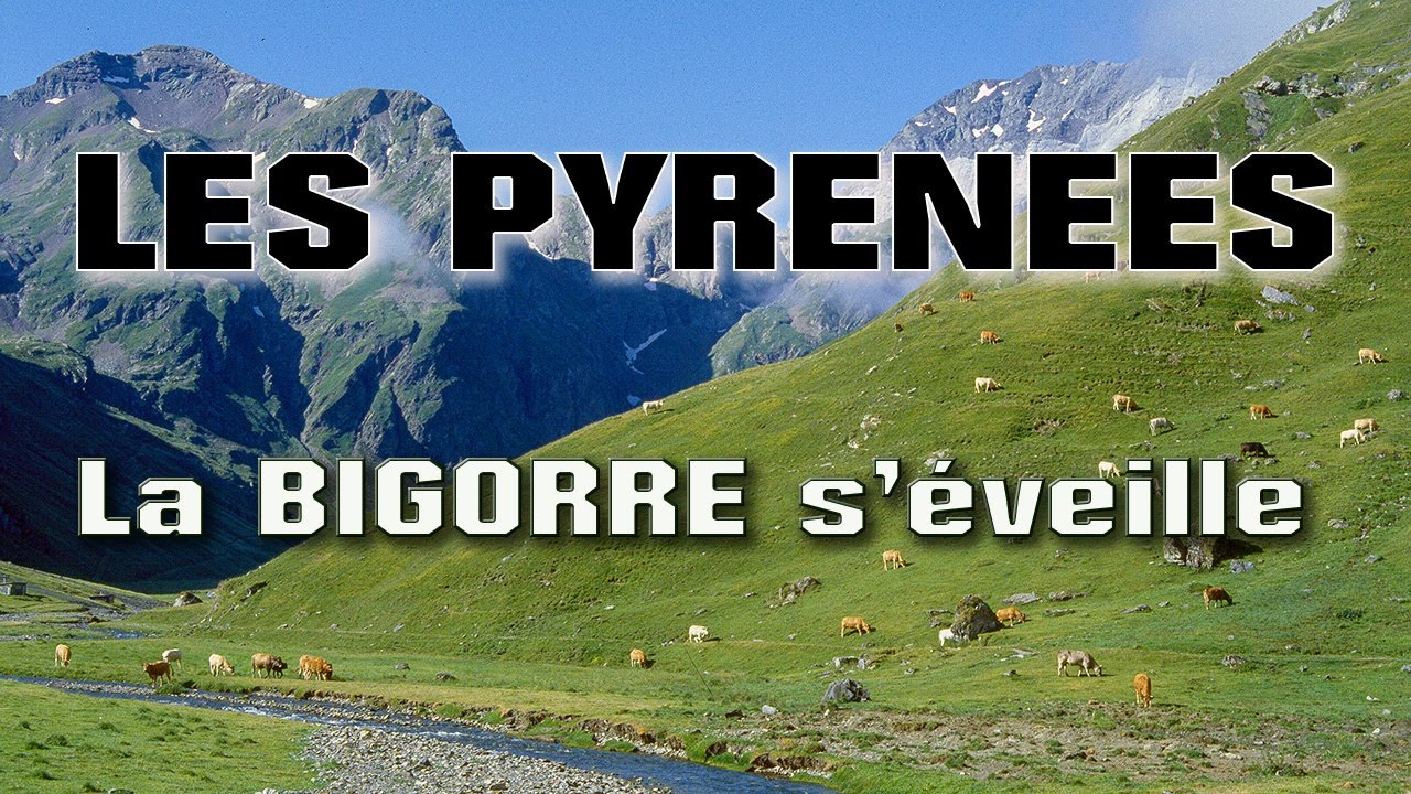 Les Pyr&eacute;n&eacute;es  La Bigorre s'&eacute;veille