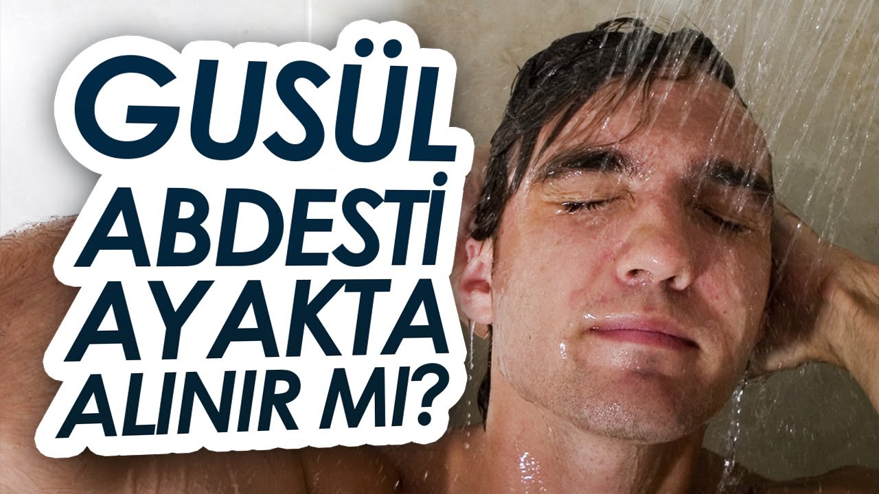Gusül Abdesti Ayakta Alınır Mı ? / Zahide Yetiş / Emre Dorman