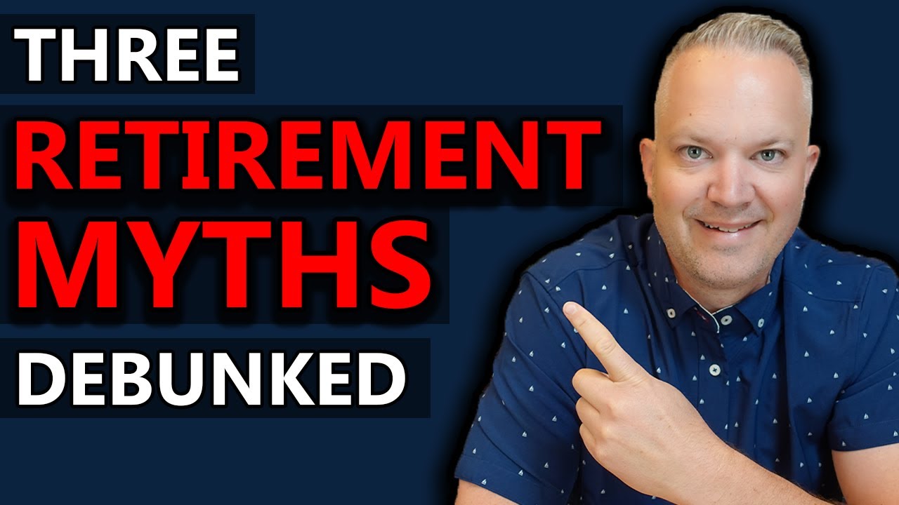 3 Retirement Myths DEBUNKED