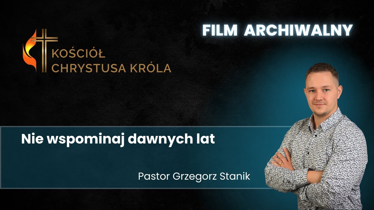 Nie wspominaj dawnych lat | Grzegorz Stanik | 25.09.2022