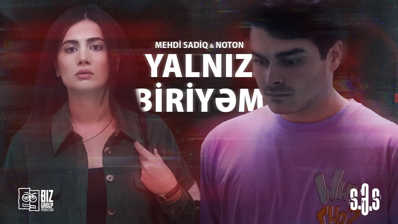 Mehdi Sadiq &times; Noton &mdash; Yalnız Biriyəm (Rəsmi Musiqi Videosu)