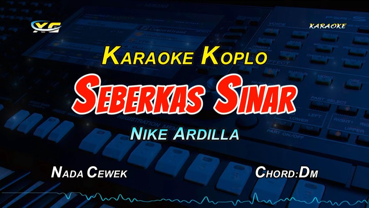 SEBERKAS SINAR KARAOKE KOPLO  NADA CEWEK - NIKE ARDILLA