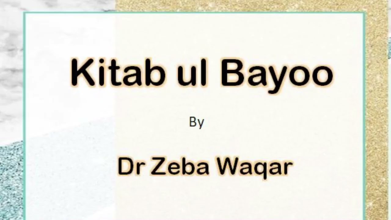 64)Kitab Ul-Bayu BAAB 30-57 By Dr Zeba Waqar