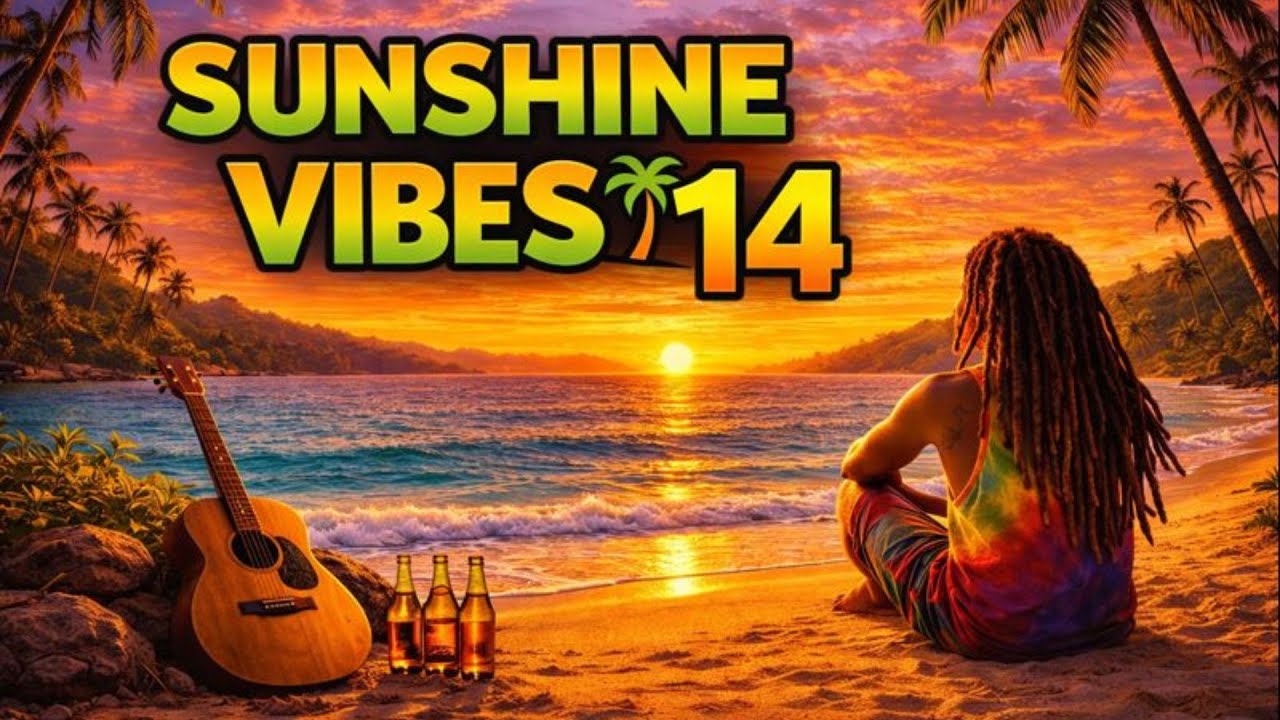 Chill Reggae for Relaxing 🌴 Sunshine Vibes Vol. 14