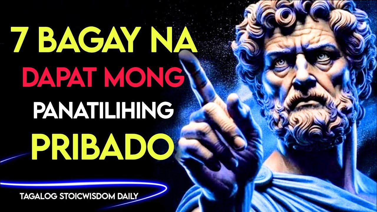 7 Bagay na Huwag Mong Sasabihin Kahit Kanino | Stoic Philosophy Tagalog