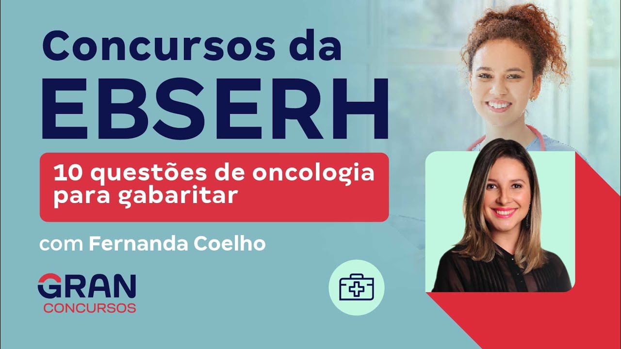 Concursos da EBSERH: 10 questões de oncologia para gabaritar com Fernanda Coelho