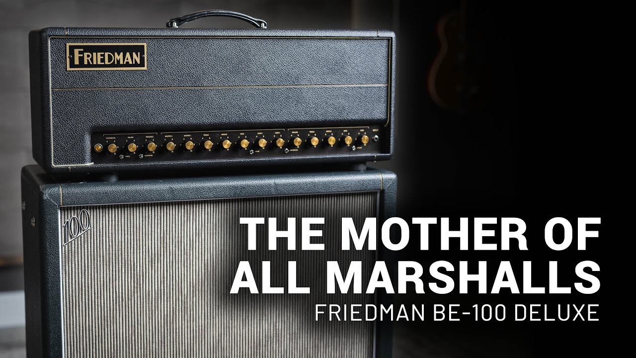 The Friedman BE-100 Deluxe is the mother of all Marshall's // WT AMPS