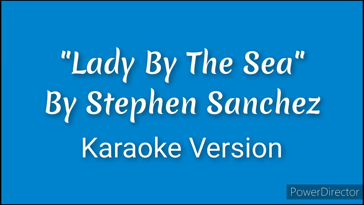 Lady By The Sea, by Stephen Sanchez [karaoke version]