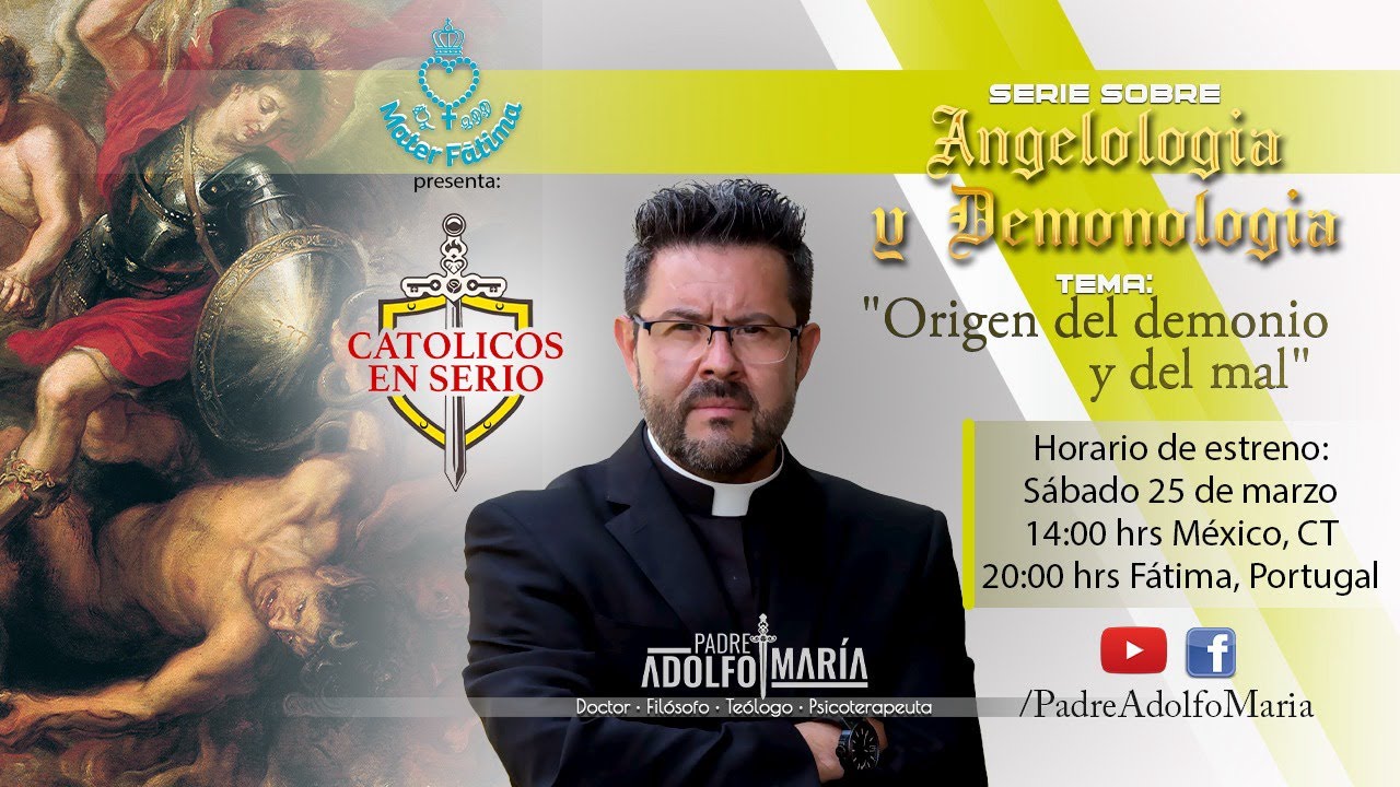 Origen del demonio y del mal. Angelología y Demonología Católicos en serio con el Padre Adolfo María