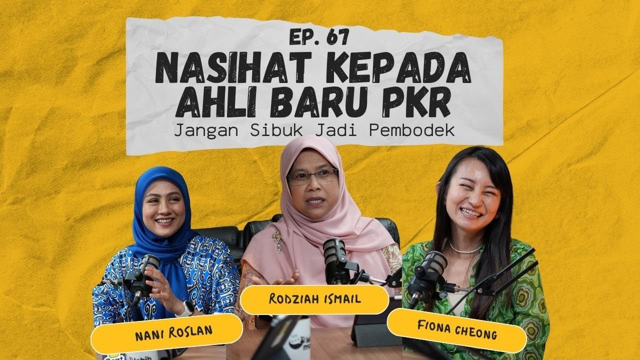 Ep 67 | Nasihat kepada ahli baru PKR - Jangan Sibuk Jadi Pembodek
