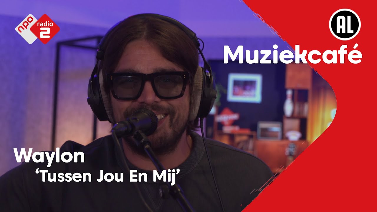 Waylon - Tussen Jou En Mij | NPO Radio 2
