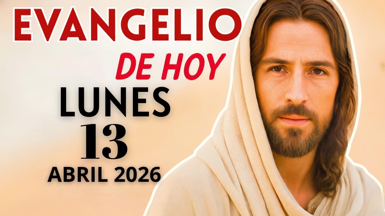 Evangelio de Hoy &ndash; Lunes 13 de Abril del 2026: Lecturas del D&iacute;a y Reflexi&oacute;n  #evangeliodehoy