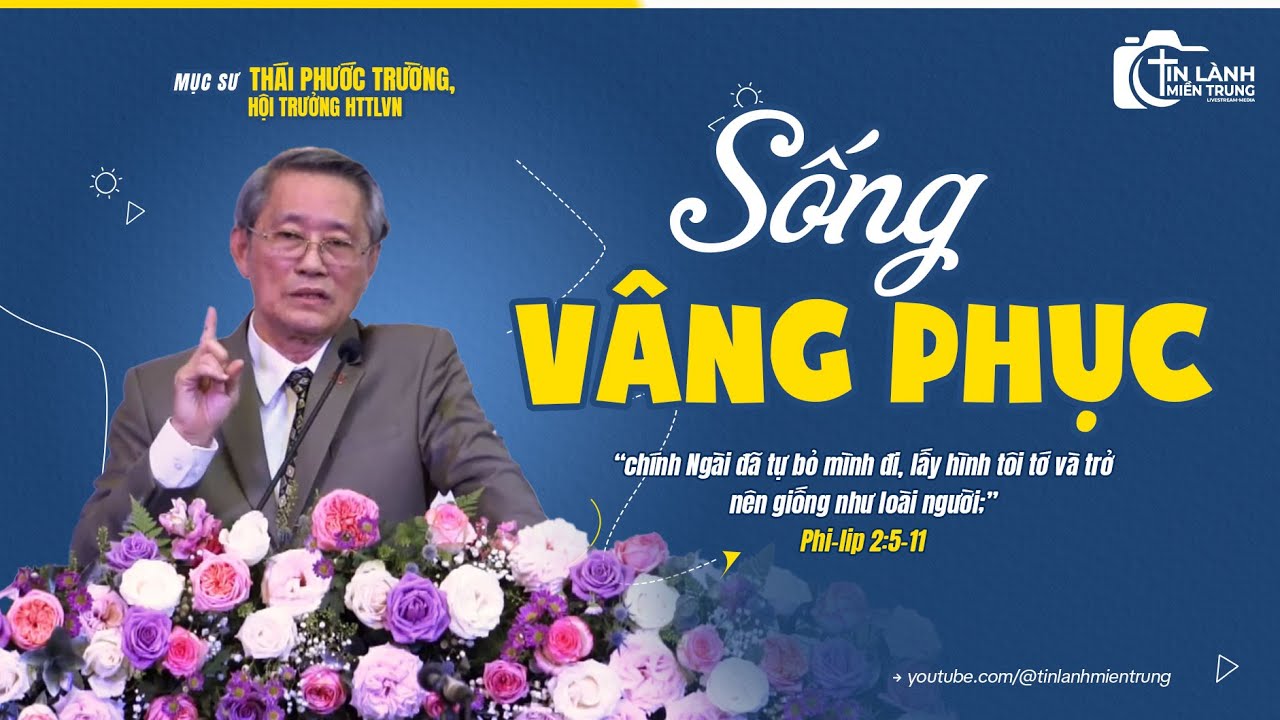 Bài Giảng: "Sống Vâng Phục", Mục sư Thái Phước Trường, Hội trưởng HTTLVN
