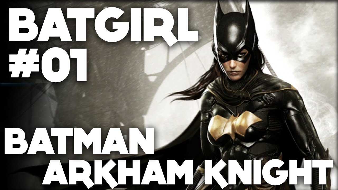 Batman Arkham Knight FR | Gameplay - BATGIRL #1 ( DLC )
