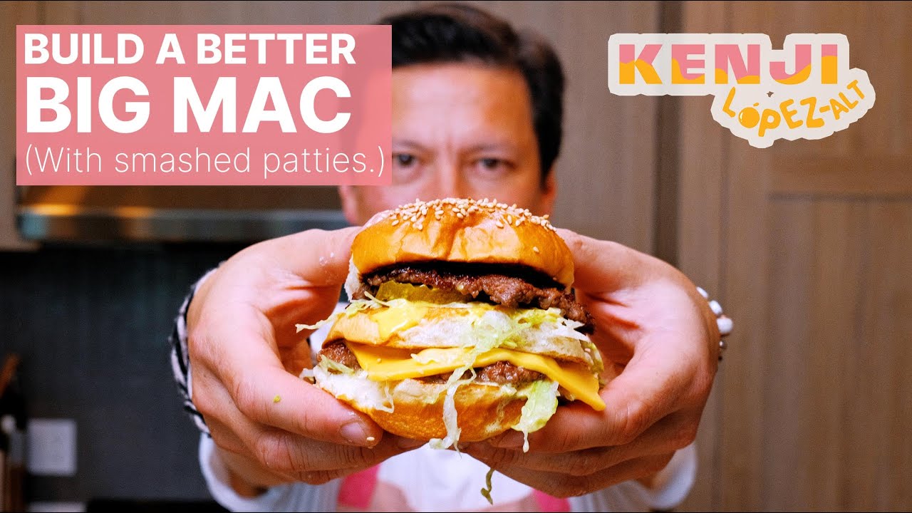 Build a Better Big Mac | Kenji's Cooking Show