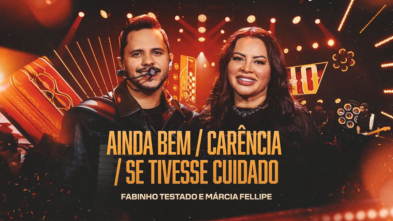 AINDA BEM / CARÊNCIA / SE TIVESSE CUIDADO - Fabinho Testado e Márcia Fellipe