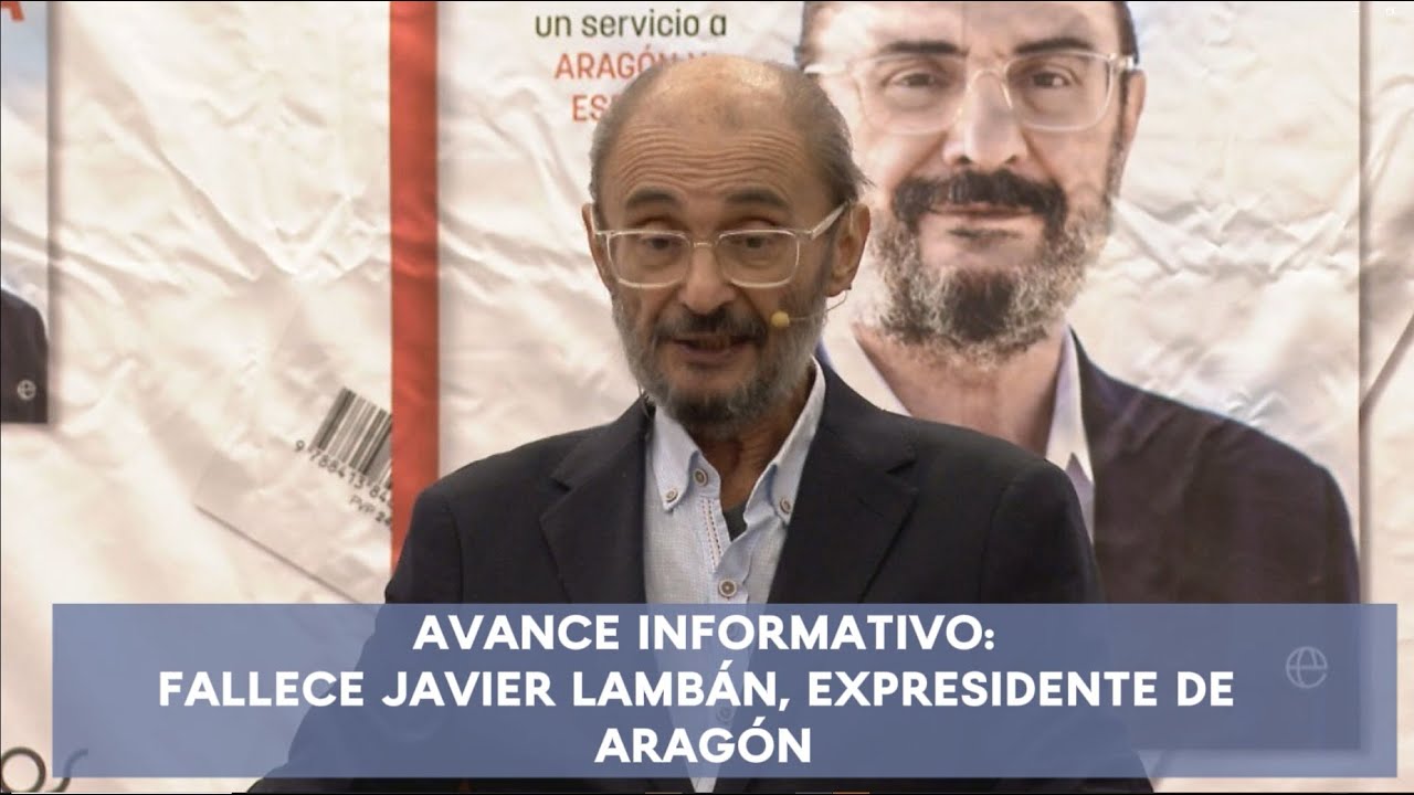 Avance informativo: Fallece Javier Lambán, expresidente de Aragón