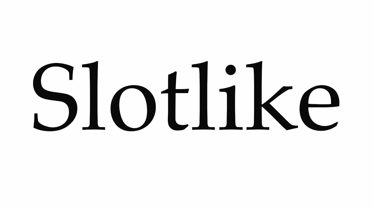 How to Pronounce Slotlike