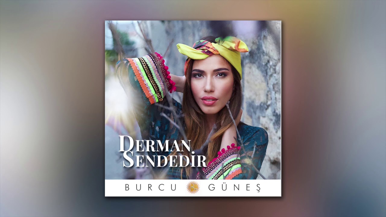 Burcu G&uuml;neş - Derman Sendedir