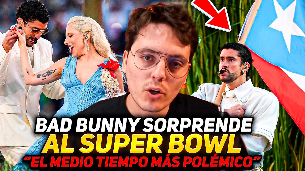 Bad Bunny hizo el Show mas Cargado Politicamente de la Historia del SuperBowl
