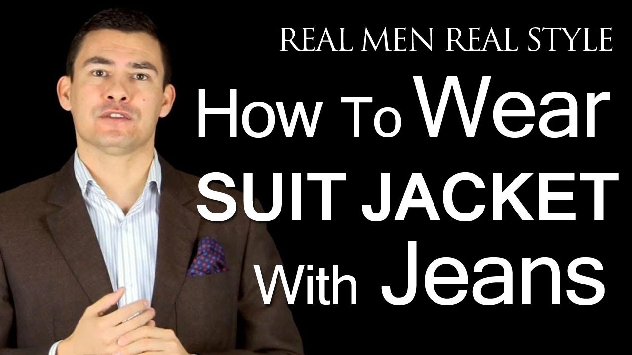 How to Wear A Men's Suit Jacket With Jeans - How To Pull Off Denim & Suit Jackets - Style Tips
