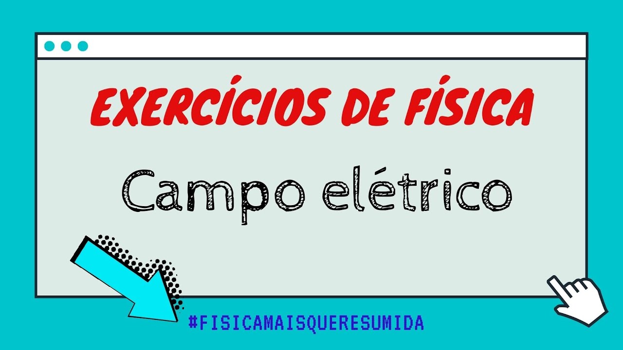 Resolução de exercícios de campo elétrico