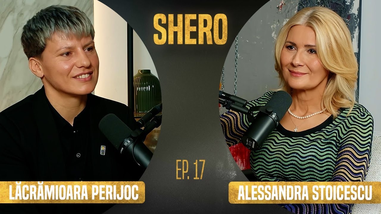 LĂCRĂMIOARA PERIJOC &ndash; Curaj, disciplină și inimă  SHERO Podcast cu Alessandra Stoicescu Episodul 17