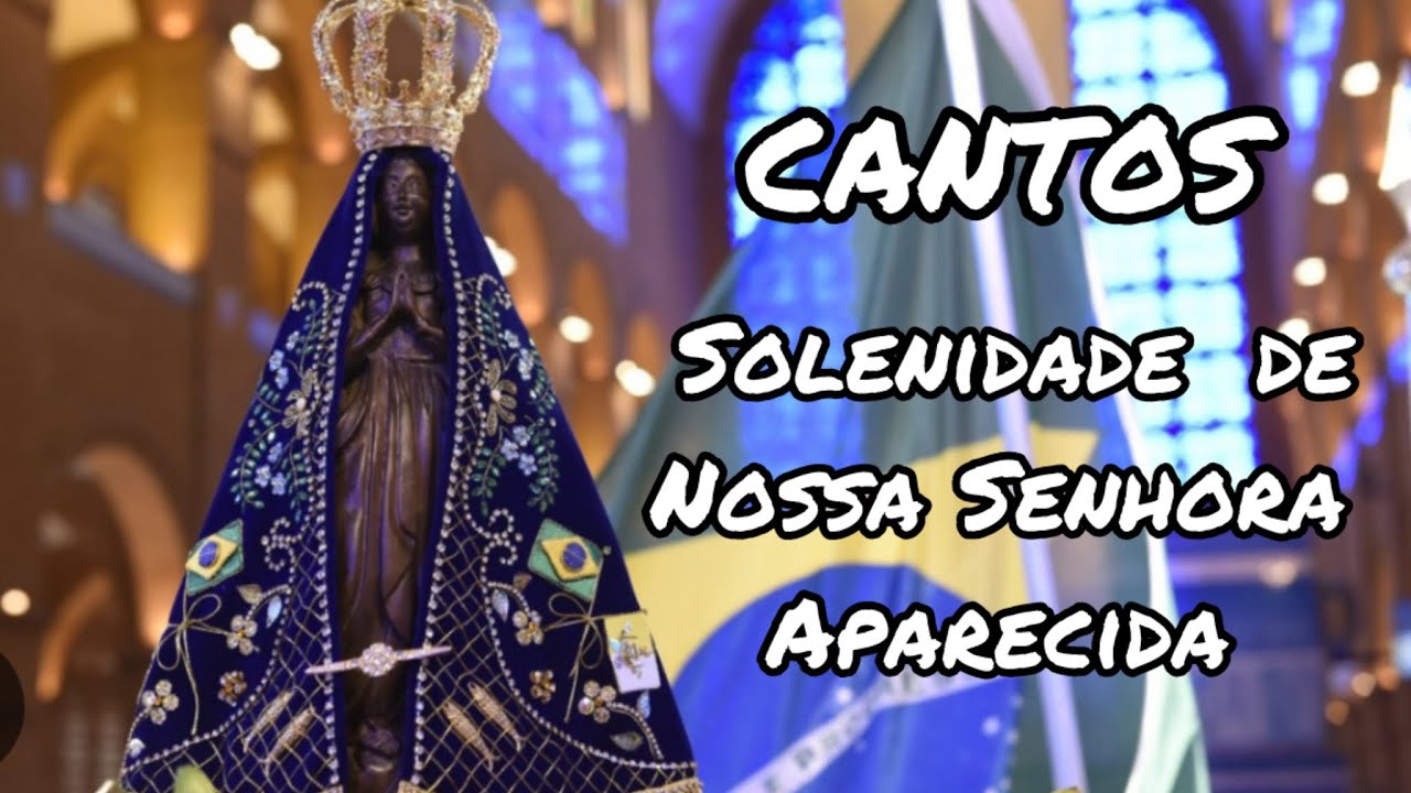 Cantos para Solenidade da Virgem Maria da Conceição Aparecida- 12/10/2025