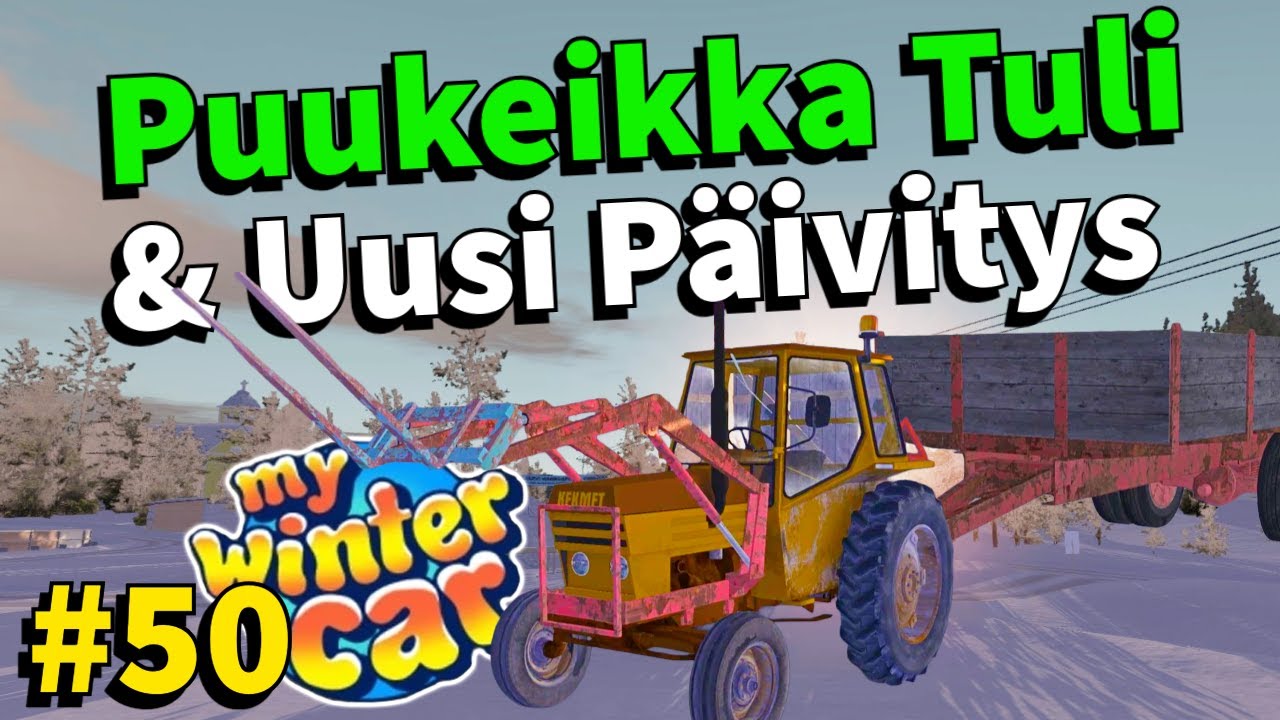 PUUKEIKKA TULI & UUSI PÄIVITYS! | #50 | My Winter Car