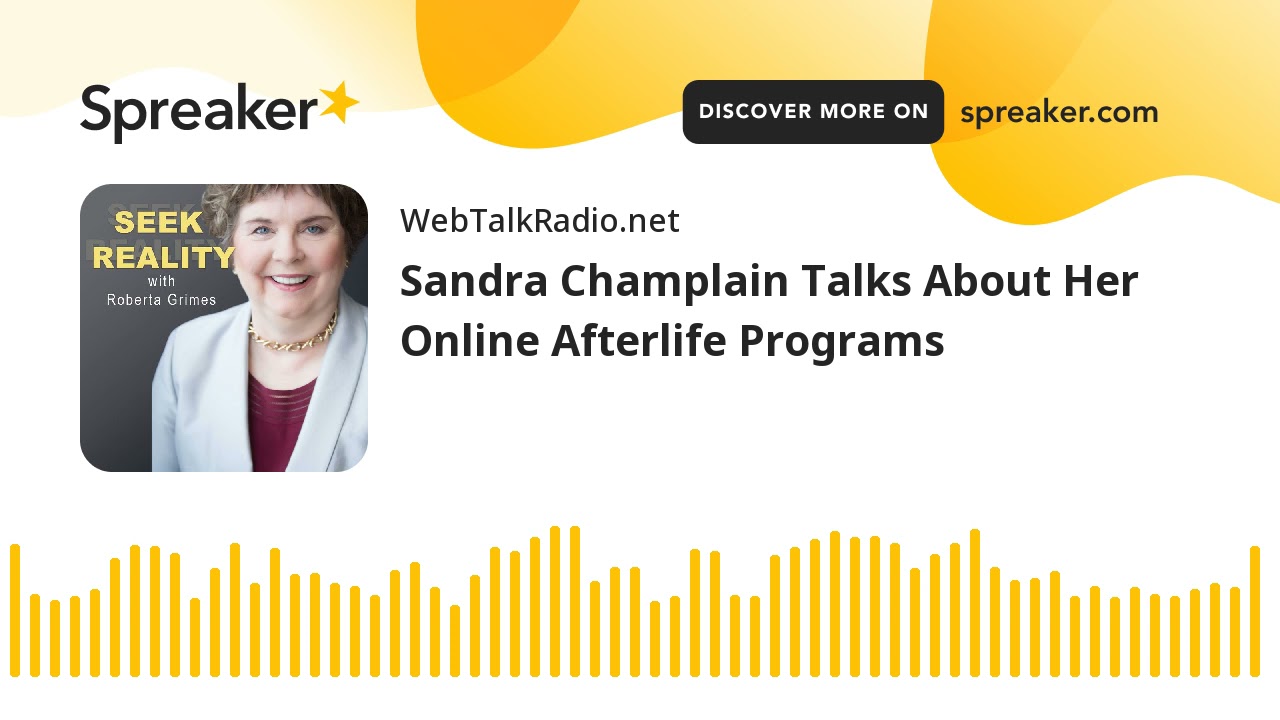 Sandra Champlain Talks About Her Online Afterlife Programs