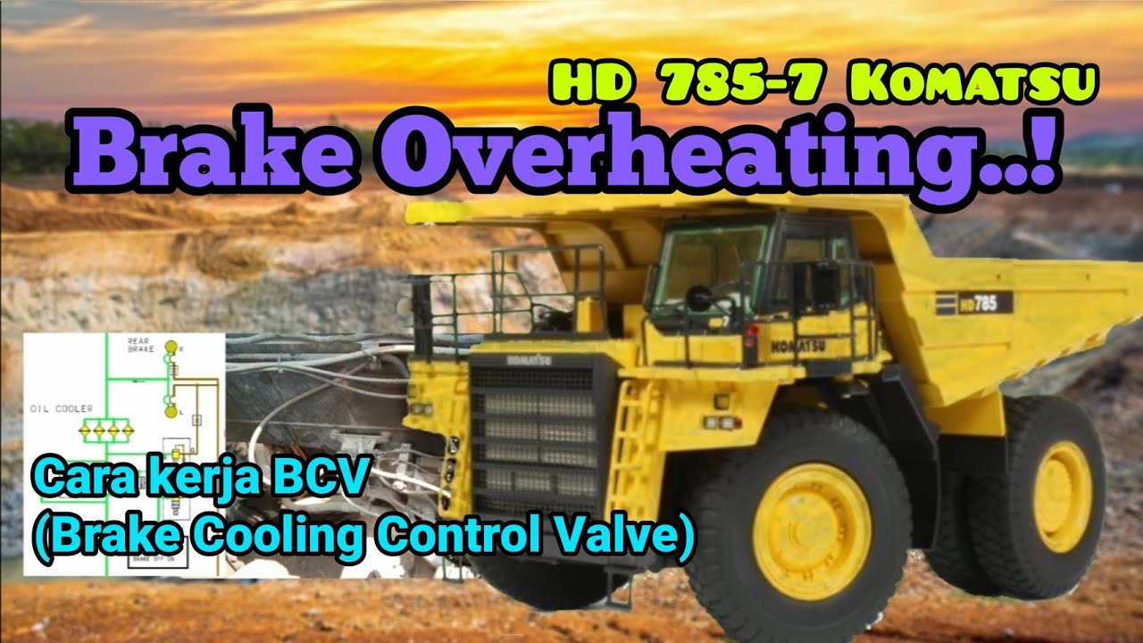 Brake Overheating, HD 785-7 Komatsu. Cara Kerja BCV (Brake Cooling Control Valve)