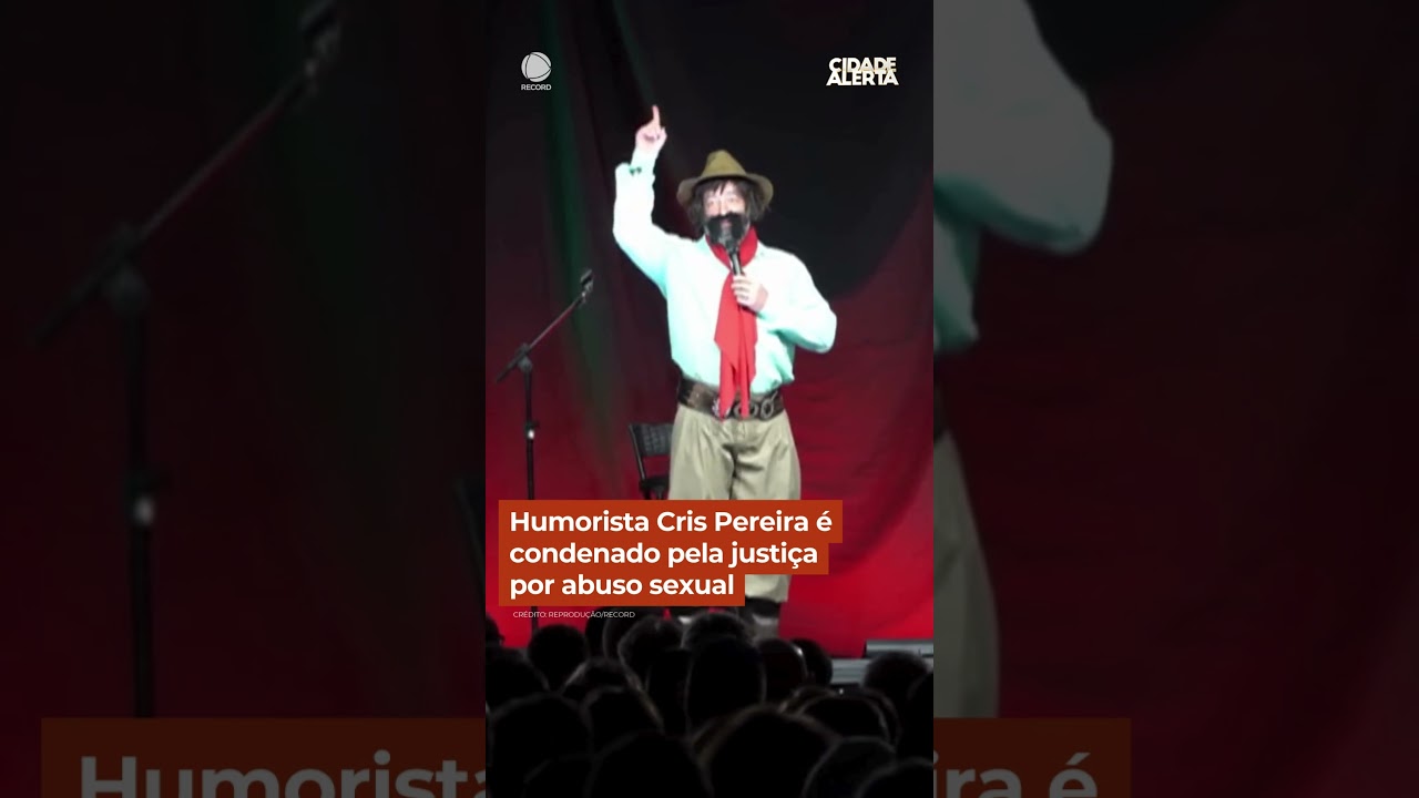 Humorista Cris Pereira &eacute; condenado pela justi&ccedil;a por abuso sexual #cidadealerta #shorts