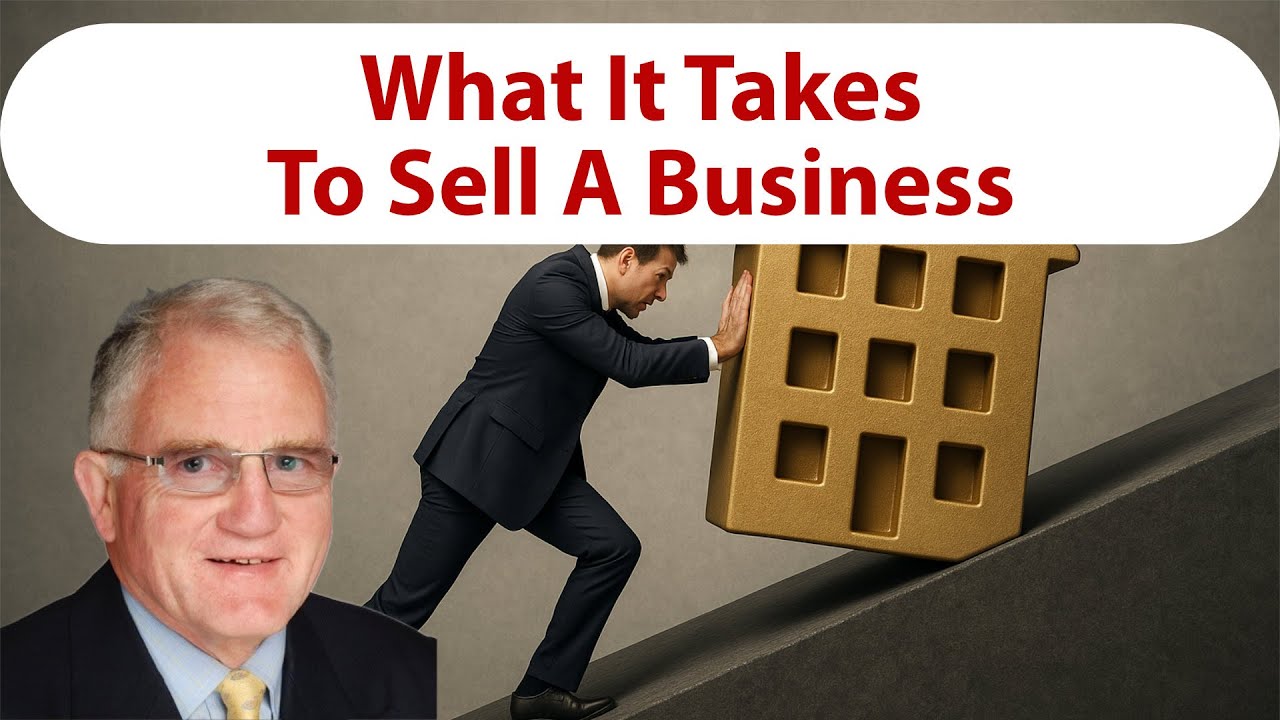What It Takes To Sell A Business  - Selling takes more effort than you think - Podcast 003