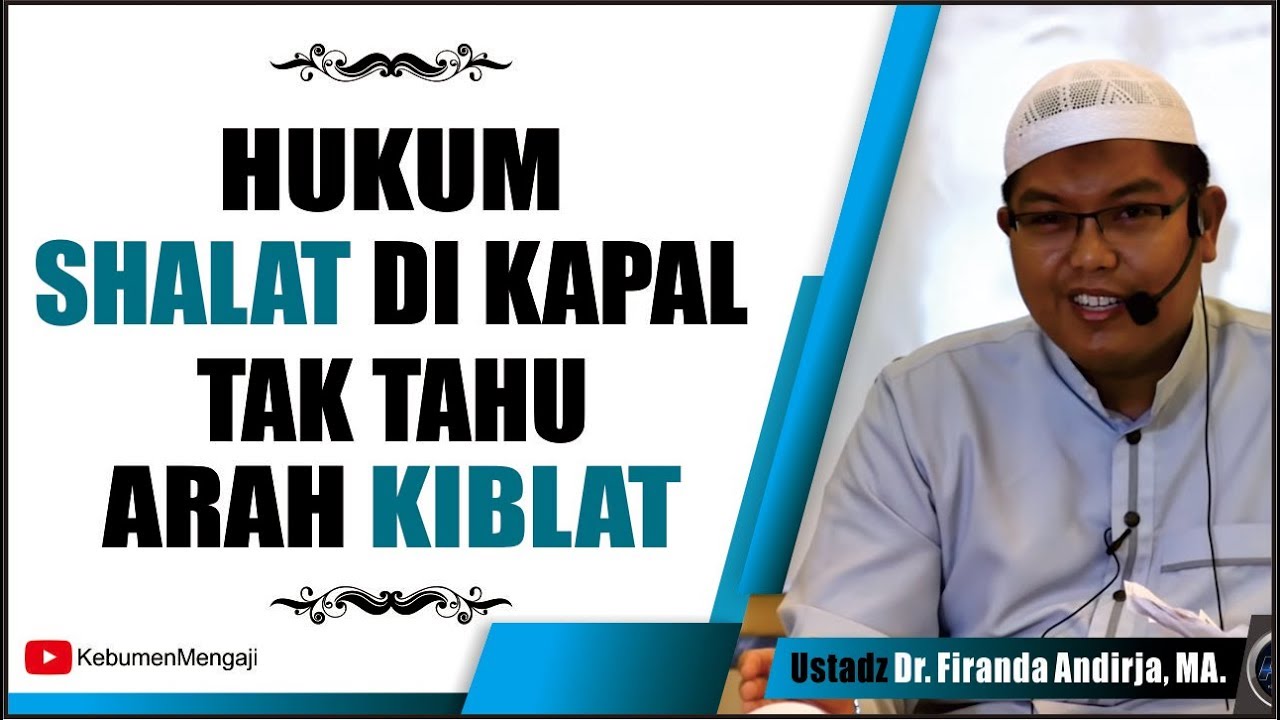 Hukum Shalat di Atas Kapal, Tidak Tahu Arah Kiblat - Ustadz Dr. Firanda Andirja, MA.
