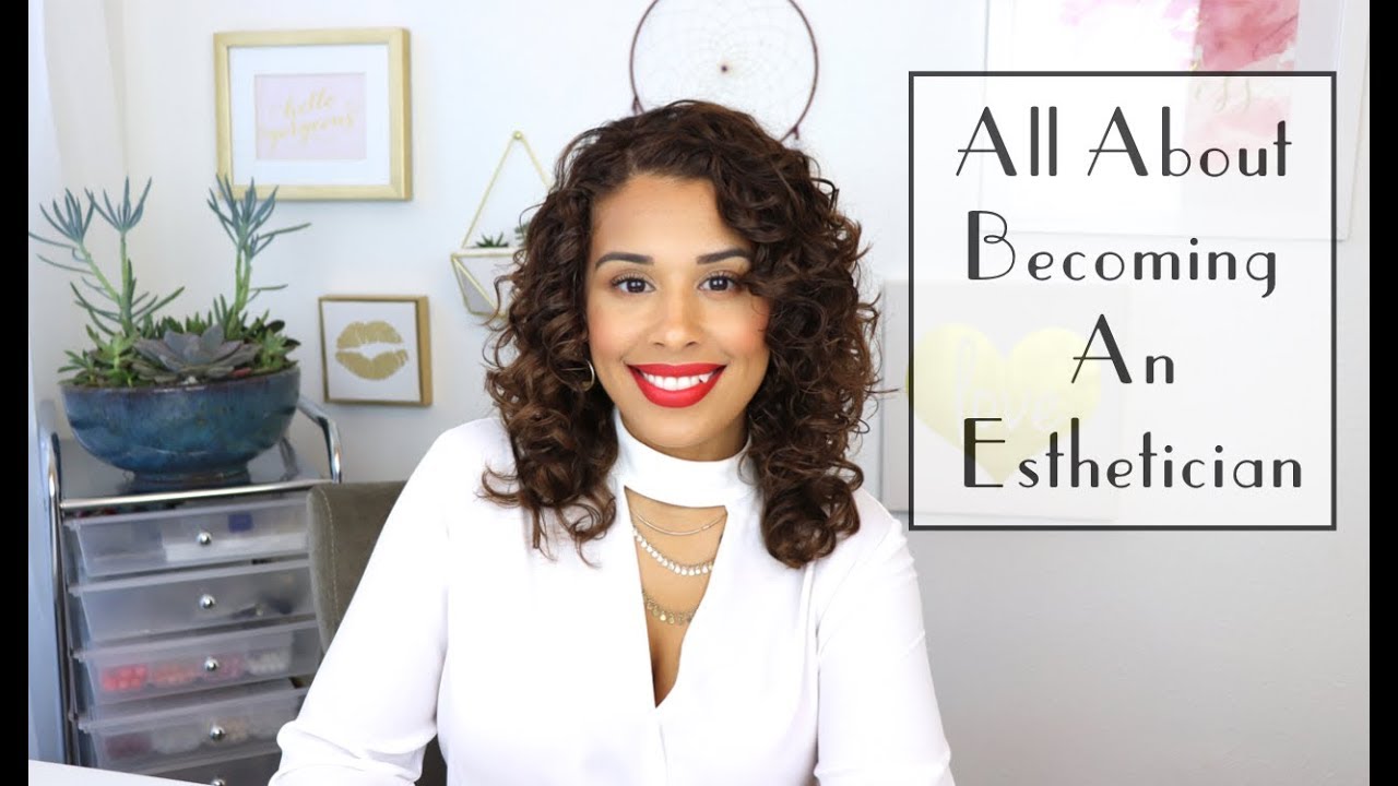 All About Becoming an Esthetician
