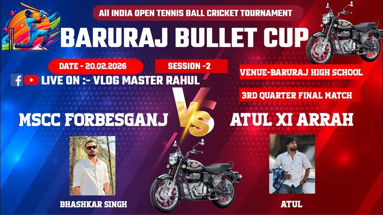 Day 3 ll BARURAJ BULLET CUP ll SEASON -2 ll MSCC FORBESGANJ VS ATUL XI ARRAH ll 2026