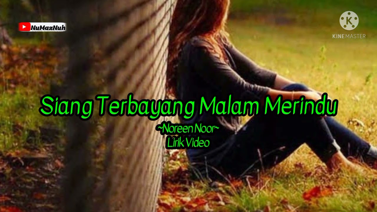 Siang Terbayang Malam Merindu~Noreen Noor~Lirik Video