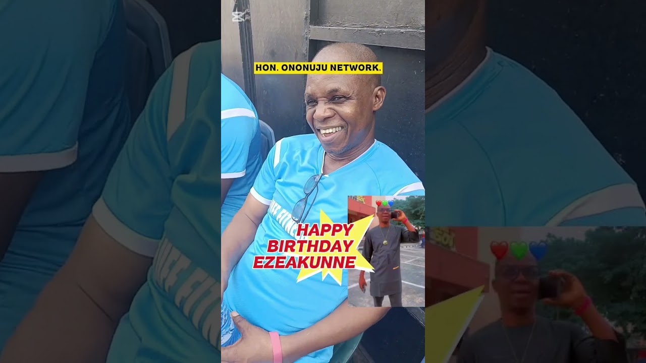 Happy birthday to you... EZEAKUNNE 