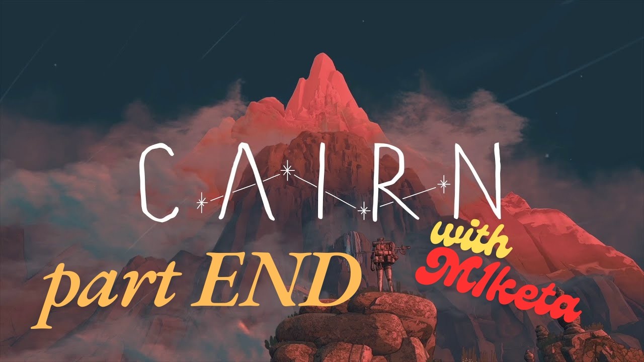 【Cairn】 part最終回 夢のために生きられたとしたら、それはどれだけ幸福なのか
