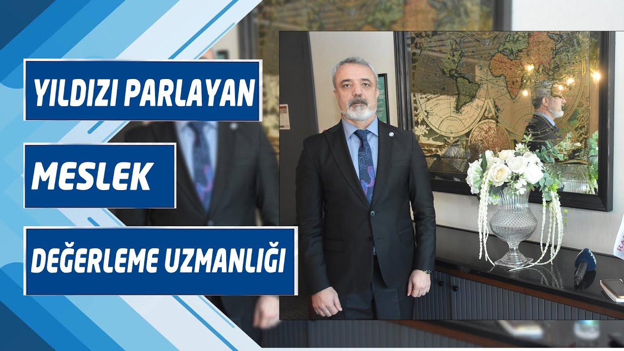 YILDIZI PARLAYAN MESLEK ''DEĞERLEME UZMANLIĞI''