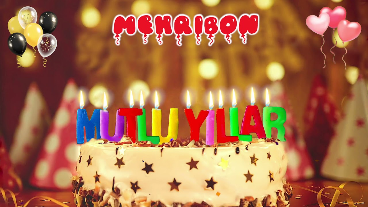 MEHRiBON iyi ki doğdun &ndash; Mutlu Yıllar