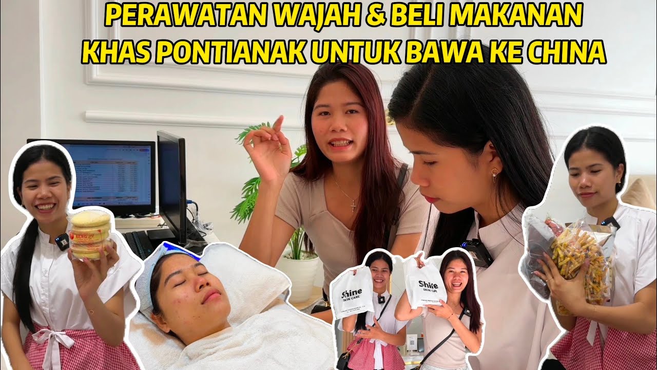DIBAWA CE NOVI PERGI KE PERAWATAN KECANTIKAN & BELANJA MAKANAN KHAS PONTIANAK UNTUK KE CHINA
