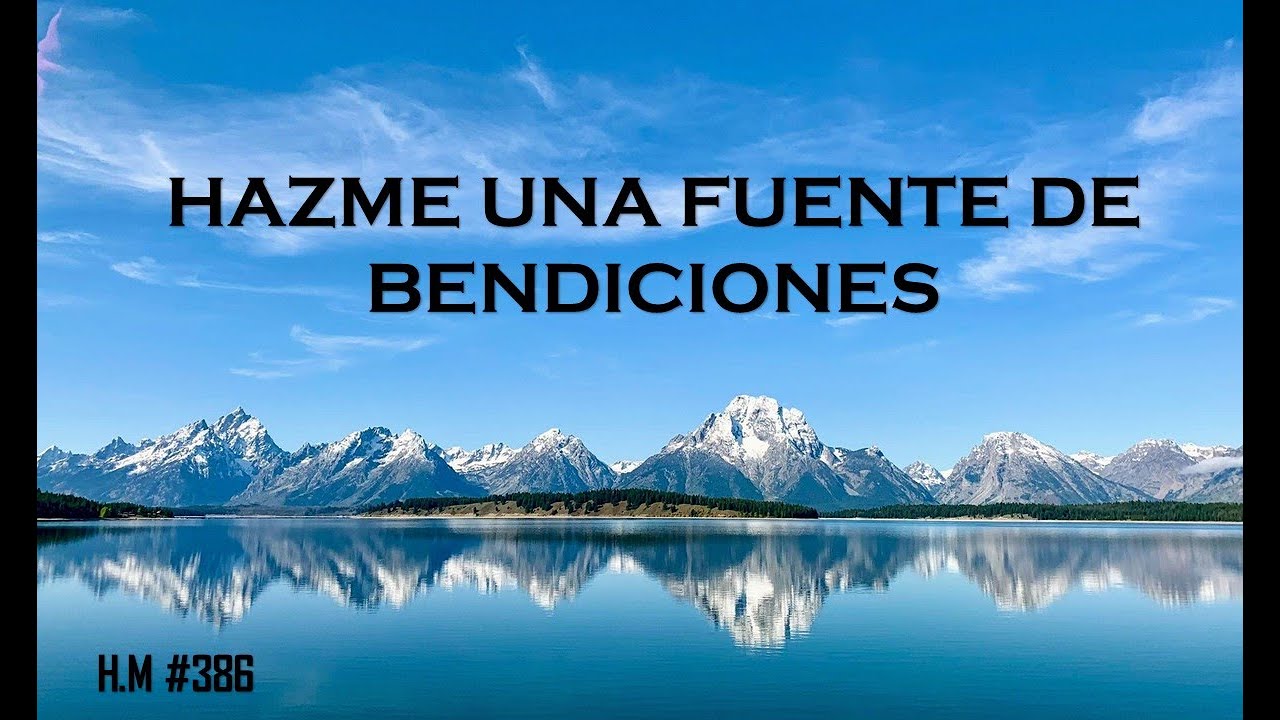 HAZME UNA FUENTE DE BENDICIONES | Himno Majestuoso #386