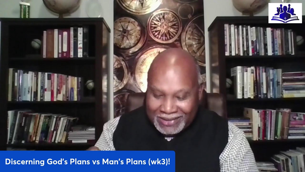 Discerning God's Plans vs Man's Plans (wk3)!