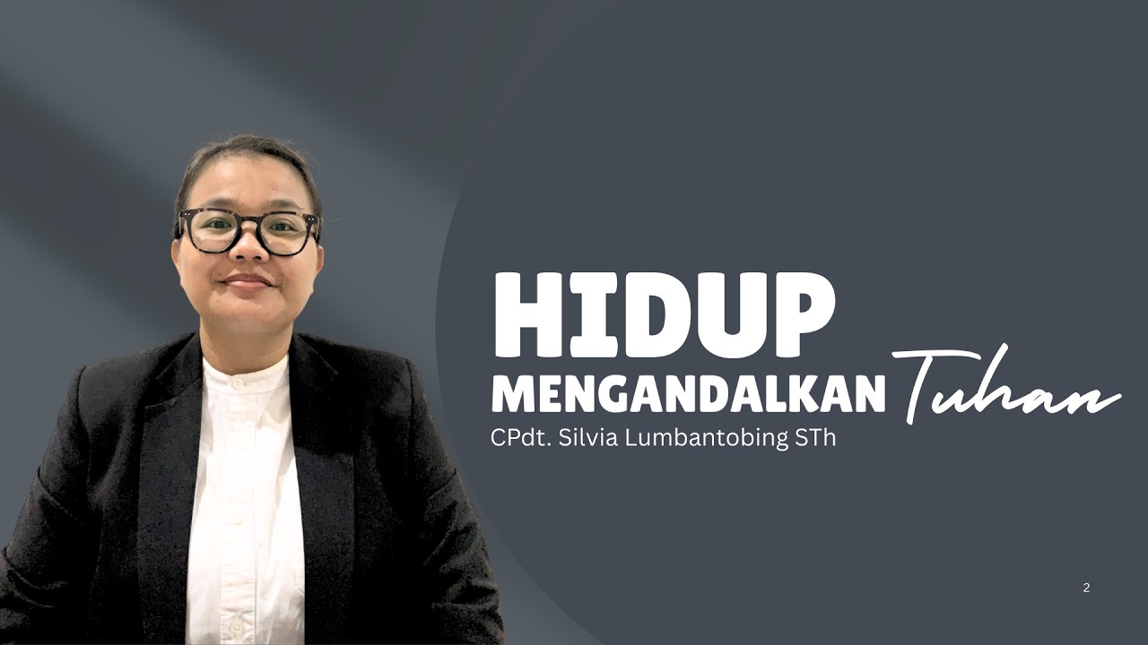 Hidup Mengandalkan Tuhan - CPdt. Silvia Lumbantobing STh